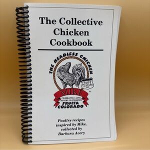 The Collective Chicken Cookbook: The Mike the Headless Chicken Barbara J. Avery
